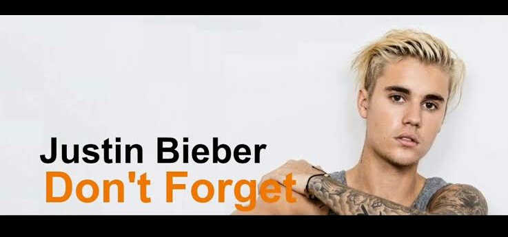 Don’t Forget Lyrics – Justin Bieber