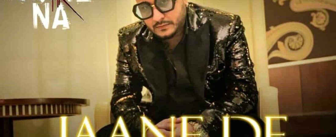Jaane De Lyrics – Koi Jaane Na|B Praak