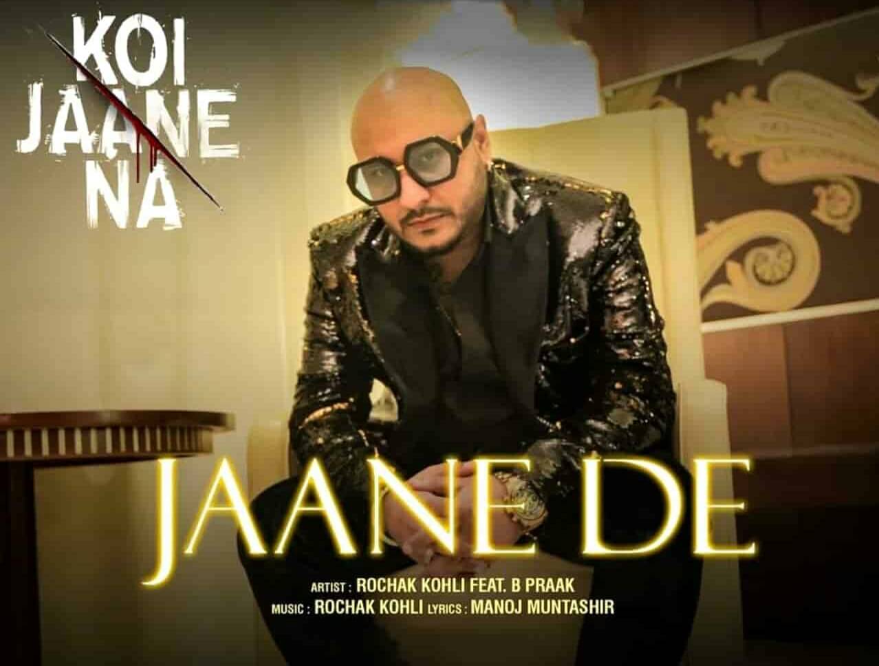 Jaane De Lyrics – Koi Jaane Na|B Praak
