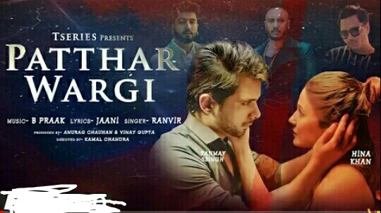 Patthar Wargi Lyrics – RANVIR | B Praak | Hina Khan