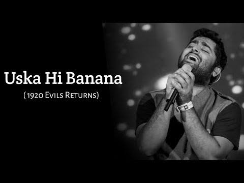 Uska Hi Bana Lyrics – 1920: Evil Returns |Arijit Singh