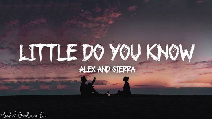 Little Do You Know Lyrics – Alex & Sierra