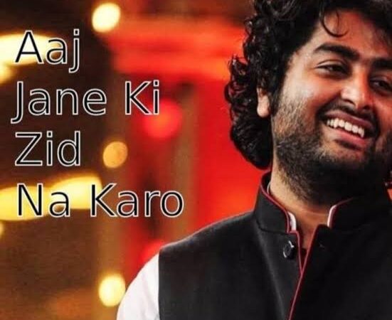 Aaj Jaane Ki Zid Na Karo Lyrics – Arijit Singh