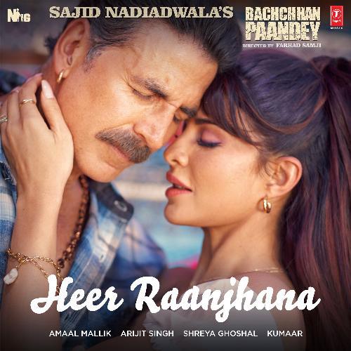 Heer Raanjhana Lyrics – Bachchan Pandey|Arijit Singh, Shreya Ghoshal