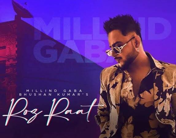 Roz Raat Lyrics – Millind Gaba