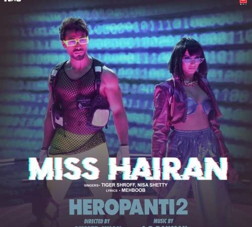 Miss Hairan Lyrics – Heropanti 2|Tiger Shroff, Nisa Shetty