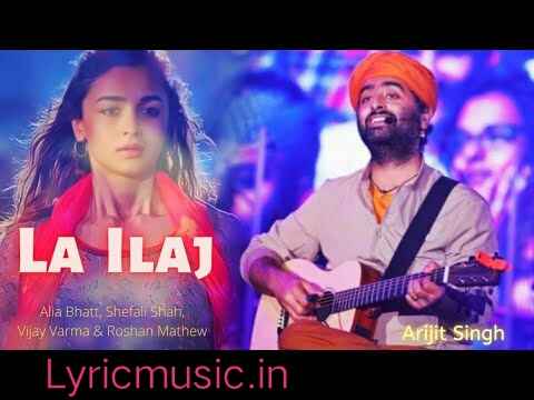 La Ilaaj Lyrics – Darlings|Arijit Singh