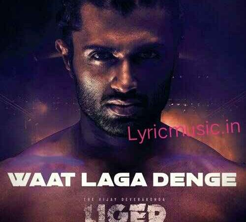 Waat Laga Denge Lyrics – Liger|Vijay Deverakonda