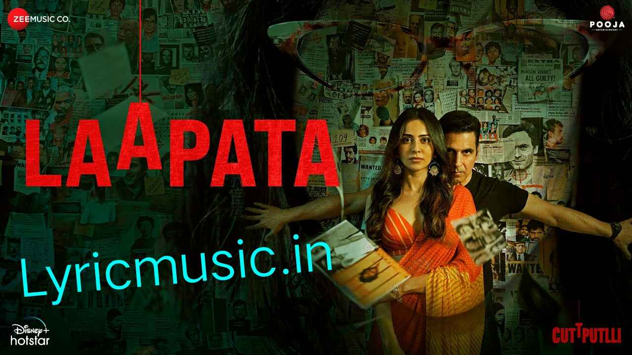 Laapata Lyrics – Cuttputlli|Dev Negi, Payal Dev