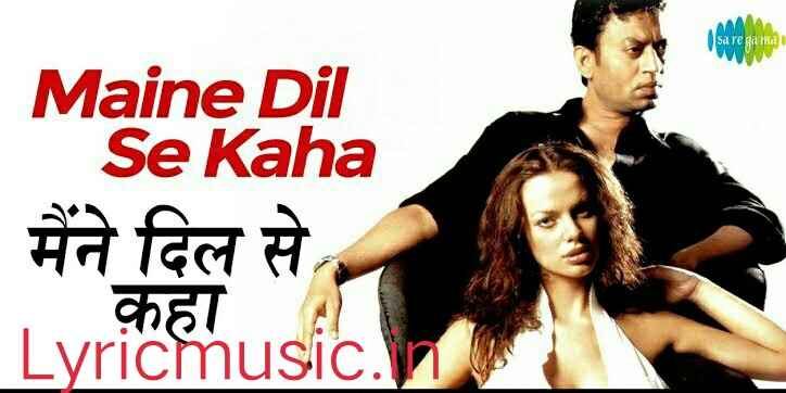 Maine Dil Se Kaha Lyrics – Rog|Krishnakumar Kunnath