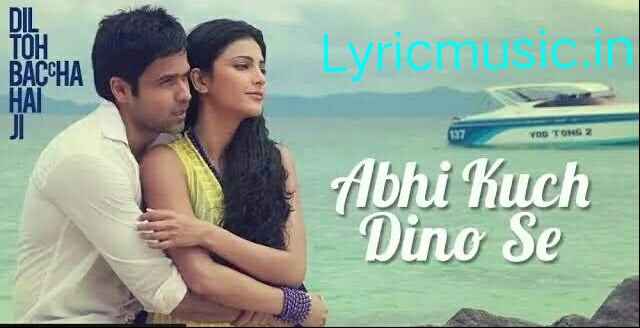 Abhi Kuch Dino Se Lyrics – Dil Toh Baccha Hai|Mohit Chauhan