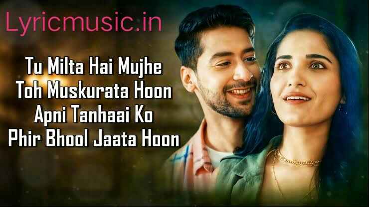 Tu Milta Hai Mujhe Lyrics – Raj Barman|Paras Arora