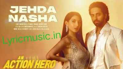 Jehda Nasha Lyrics – Ayushmann Khurrana, Nora Fatehi