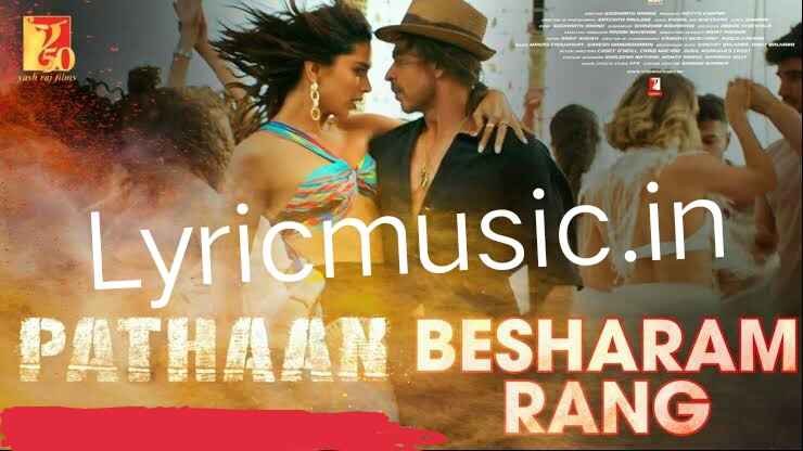 Besharam Rang Lyrics – Pathaan|Shah Rukh Khan