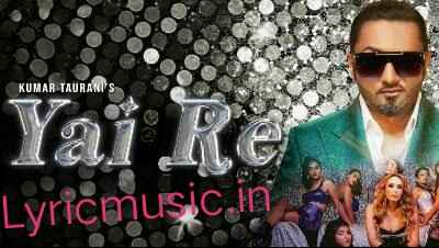 Yai Re Lyrics – Yo Yo Honey Singh|Iulia Vantur