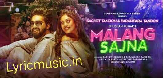 Malang Sajna Lyrics – Sachet,Parampara